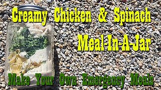 Creamy Chicken & Spinach ~ Make Your Own Emergency Meals ~ Meal In A Jar