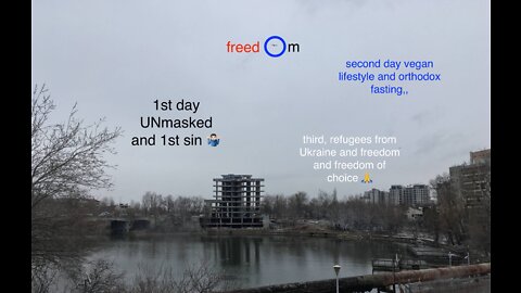 free vlog: freedom: UNmasked 1st day and 1st sin, vegan choice lifestyle and people from Ukraine 🙏