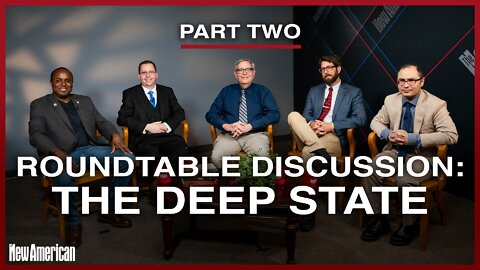 The Deep State: Roundtable Discussion With The New American’s Show Hosts | Part 2 of 3