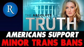 Rasmussen on Absolute Truth - Young Americans most in support of bans on trans surgeries for minors.