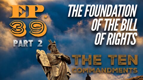 The Foundation of the Bill of Rights - The Ten Commandments - Part 2