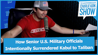 How Senior U.S. Military Officials Intentionally Surrendered Kabul to Taliban