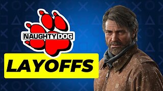 Naughty Dog Layoffs Hit - Nerd Cave Newz