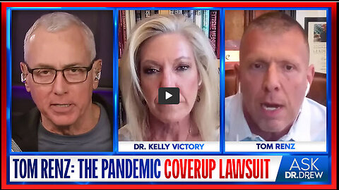 Tom Renz: COVID Coverup Lawsuit Update & Pandemic Origin Evidence w/ Dr Kelly Victory – Ask Dr. Drew
