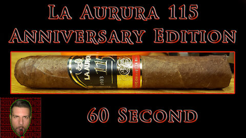 60 SECOND CIGAR REVIEW - La Aurora 115 Anniversary Edition - Should I Smoke This