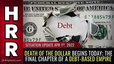 SITUATION UPDATE 04/01/22 - DEATH OF THE DOLLAR BEGINS TODAY.