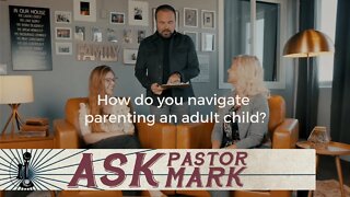 How do you navigate parenting an adult child?