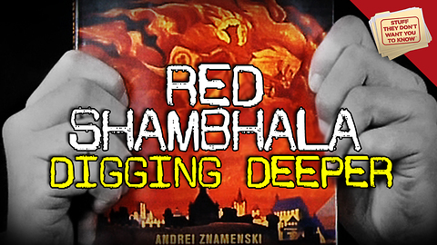 Stuff They Don't Want You to Know: Red Shambhala: Digging Deeper