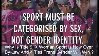 Why Is Title 9 IX Woman Sport Is Now Over By Law And 4 Ties Trans Gender Will Win