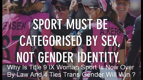 Why Is Title 9 IX Woman Sport Is Now Over By Law And 4 Ties Trans Gender Will Win