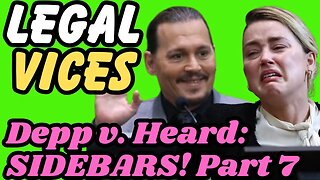 Johnny Depp v. Amber Heard : THE SIDEBARS! Part 7