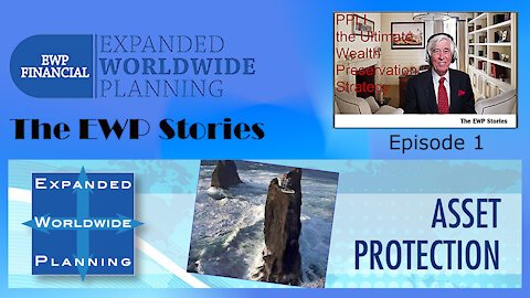 The EWP Stories Video Series – Part 2 – Episode 1 -#ASSET PROTECTION 1