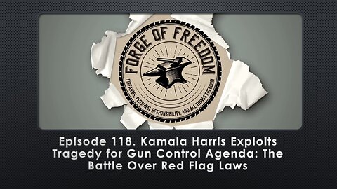 Episode 118. Kamala Harris Exploits Tragedy for Gun Control Agenda: The Battle Over Red Flag Laws