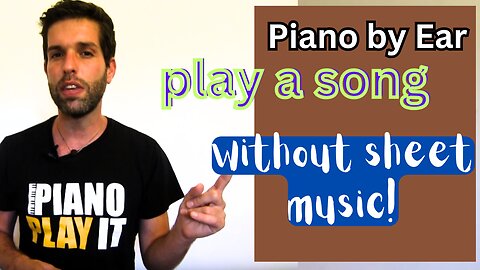 Piano by Ear : 🌟 Play a song you love without sheet music! 🌟