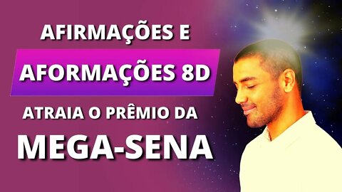 [COMO ATRAIR O PRÊMIO DA MEGA-SENA?] AFIRMAÇÕES E AFORMAÇÕES 8D