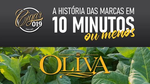 CIGAR 019 apresenta: História das marcas em 10 minutos, ou menos... - Oliva Cigars