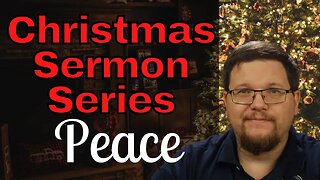 Peace - Special Christmas Sermon Series