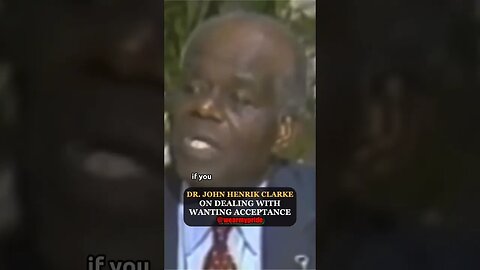 John Henrik Clarke - Wanting the dominant society's acceptance