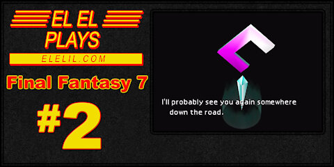 El El Plays Final Fantasy 7 Episode 2: Tuck and Roll!