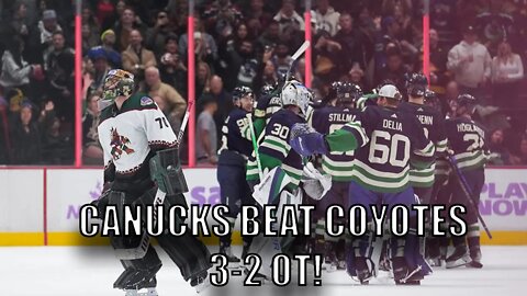 Vancouver #Canucks Beat Arizona Coyotes 3-2 OT! Horvat, and Boeser!