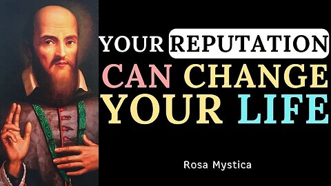 Your reputation can change your life - St. Francise de sales