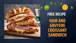 Free Ham and Gruyere Croissant Sandwich Recipe 🥐🧀🍖