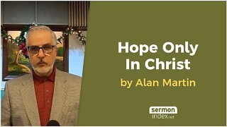 Hope Only In Christ by Alan Martin