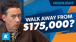 Should I Walk Away From $175,000?