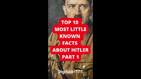 Top 10 Most Little Known Facts About Hitler Part 1