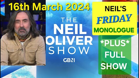 Neil Oliver's Friday Monologue + PART 1 of show, 16th March 2024.