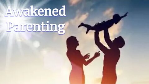 Five Awakened Parenting Tips To Keep Your Children Happy And Awake