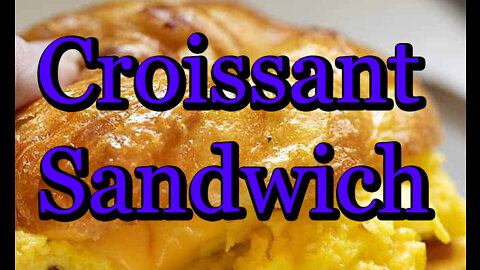 Breakfast Croissant Sandwich