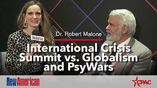 CPAC | Dr. Robert Malone: International Crisis Summit vs. Globalism and PsyWars