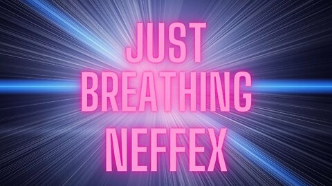 JUST BREATHING - NEFFEX -MUSIC VIDEO - CLIP -JUST FOR YOU-JUSTE POUR VOUS - NANA