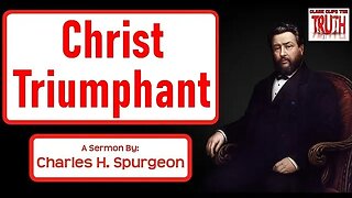Christ Triumphant | Charles Spurgeon Sermon