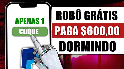 Robô GRATUITO do PayPal Paga $600,00 POR DIA! Ganhar Dinheiro Online 2023