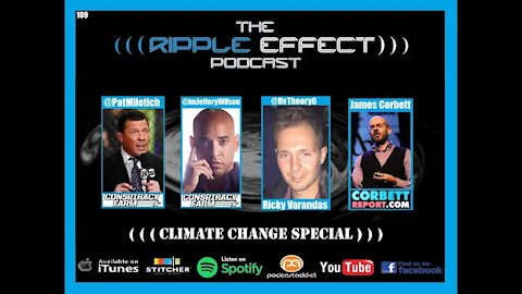 The Ripple Effect Podcast #189 (James Corbett, Pat Miletich & Jeff Wilson | Climate Change Debate)
