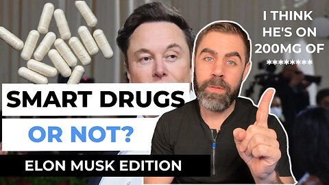 Smart drugs or not? Elon Musk Edition