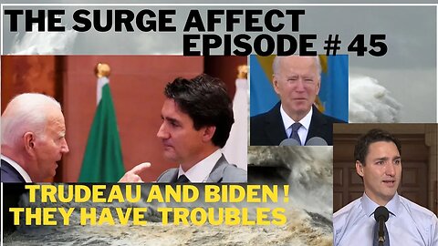 Trudeau and Biden In Trouble Episode #45