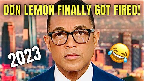 CNN FIRING DON LEMON was a definite HIGHLIGHT of 2023! 😆😂🤣