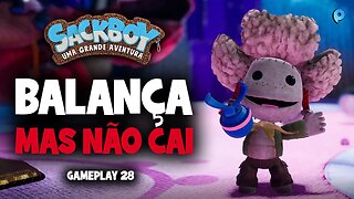 Sackboy: Uma grande aventura PT-BR / Balança mais não cai - Gameplay 28