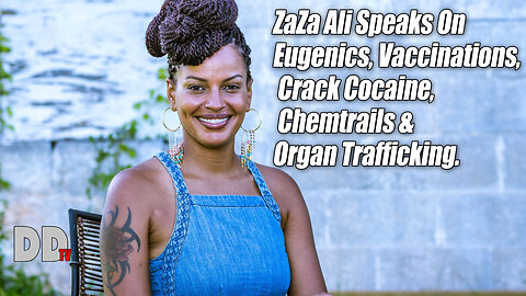 ZaZa Ali Speaks On Eugenics, Vaccinations, Crack Cocaine, Chemtrails & Organ Trafficking.