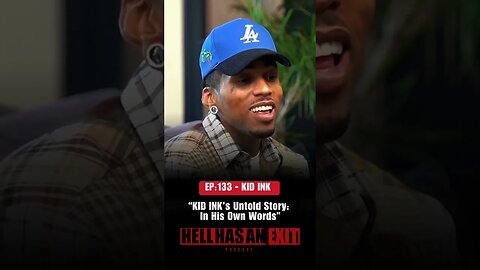 Kid Ink's rise: From the hood to Paris stages on 'Hell Has An Exit' Ep. 133.