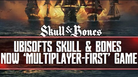 Skull & Bones Now A ‘multiplayer-first’ Game