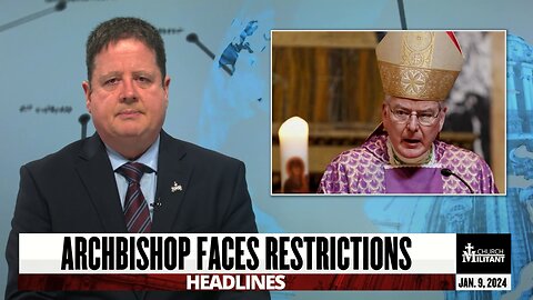 Archbishop Faces Restrictions — Headlines — Jan. 9, 2024