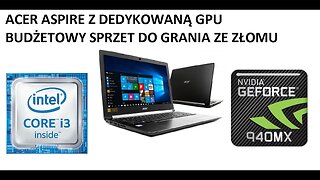 ACER Aspire z dedykowanym GPU Geforce 940MX DDR5 ze złomu - link do filmu z szabrowania w OPISIE