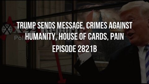 X22 Report: Trump Sends Message, Crimes Against Humanity, House Of Cards, Pain | EP529c