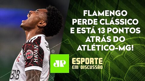 JÁ ERA para o Flamengo na BRIGA PELO TÍTULO contra o Atlético-MG? | ESPORTE EM DISCUSSÃO