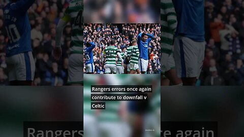 Rangers ERRORS once again contribute to downfall v Celtic#shorts
