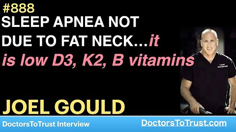 JOEL GOULD I | SLEEP APNEA NOT DUE TO FAT NECK…it is low D3, K2, B vitamins
